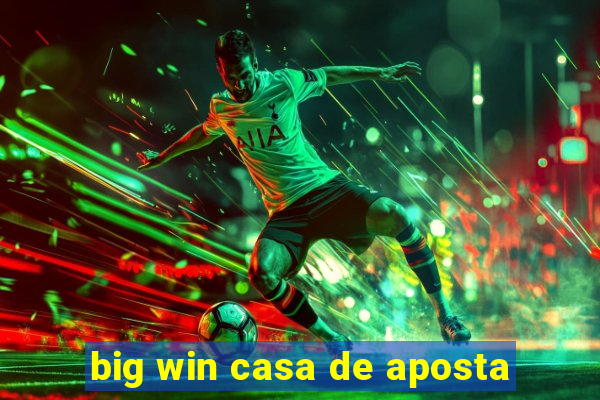 big win casa de aposta